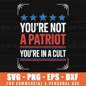 You'Re Not A Patriot You'Re In A Cult Svg Png