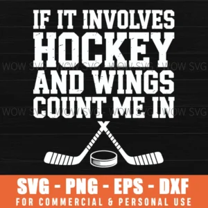 Funny Hockey And Wings If It Involves Hockey Count Me In Svg Png