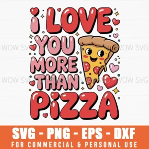 I Love You More Than Pizza Valentines Day Svg Png
