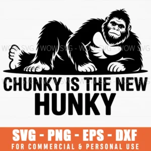 Bigfoot Sasquatch Funny Sarcasm Quote Chunky Is The New Hunky Svg