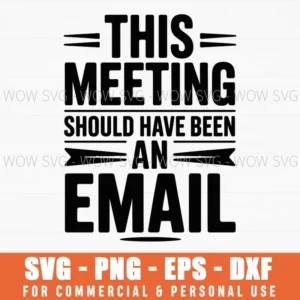This Meeting Should Have Been An Email, Funny Office Svg Png