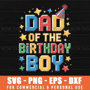 Dad Of The Birthday Boy Game Video Gaming Matching Family Svg Png