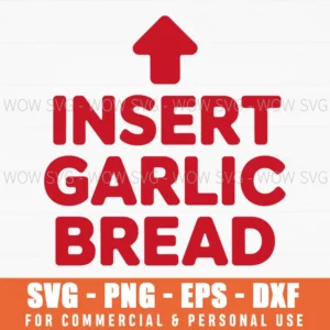 Insert Garlic Bread Funny Foodie Humor Food Lover Svg Png