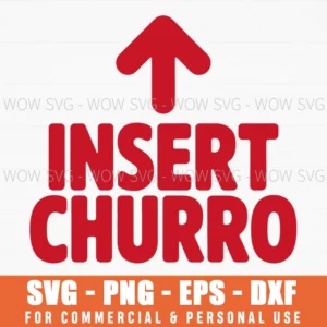 Insert Churro Funny Foodie Saying Apparel Gift Svg Png