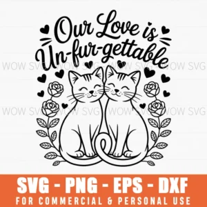 Our Love Is Un-Fur-Gettable Valentine'S Day Svg Png
