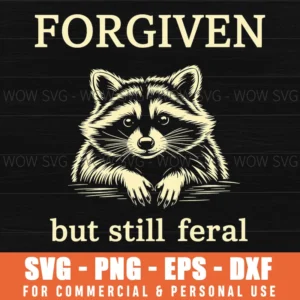 Forgiven Feral Raccoon Christian Funny Quote Svg Png Eps