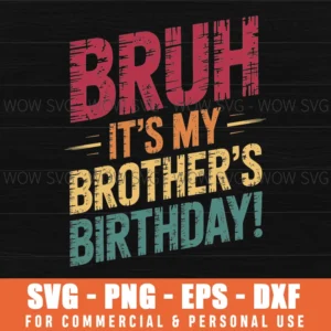 Bruh It'S My Brother'S Birthday Vintage Birthday Brother Svg Png