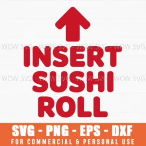 Insert Sushi Roll Funny Foodie Humor Food Pun Svg Png