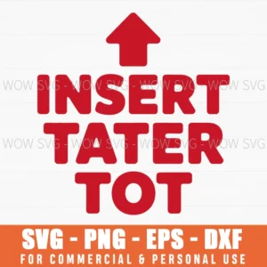 Insert Tater Tot Funny Foodie Humor Svg Quote Potato Gift Png