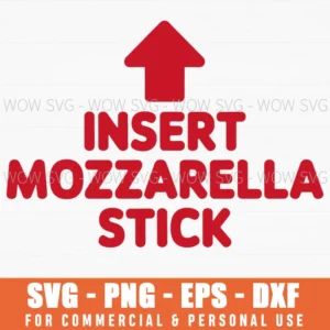Insert Mozzarella Stick Funny Foodie Cheese Snack Svg Png