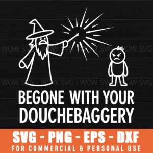 Humorous Douchebaggery Begone Wizard Spell Svg Png