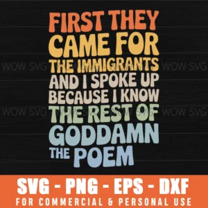 First They Came For The Immigrants Svg Png
