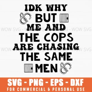 Funny Me And Police Chase Same Men Law Humor Svg