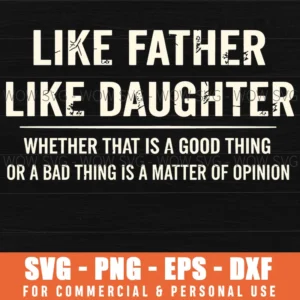 Like Father Like Daughter Parenting Humor Dad Joke Svg Png Eps