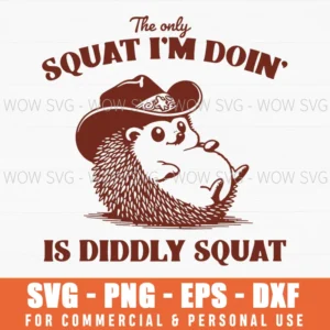 Squat Diddly Squat Hedgehog Cowboy Funny Animal Pun Novelty Svg