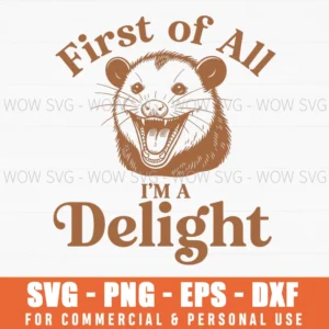 First Of All Im A Delight Opossum Funny Retro Quote Svg