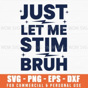 Just Let Me Stim Bruh Autism Awareness Bold Text Pride Svg