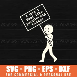 I Dont Feel Like Peopleing Today Anti Social Grumpy Figure Svg