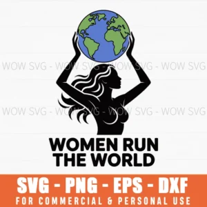 Women Run The World – Feminist Quote Svg Png Women’S History Month