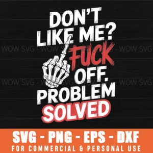Don’T Like Me Fuck Off Svg, Skeleton Middle Finger Cut File, Rebellious Quote Cricut Design, Grunge Png Download