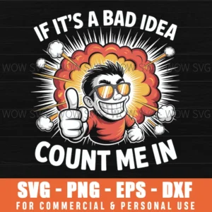 Funny Cartoon If It’S A Bad Idea Count Me In Risk Taker Humor Svg Png
