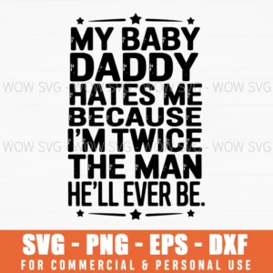 Funny Baby Daddy Hates Me Twice The Man He Will Ever Be Svg