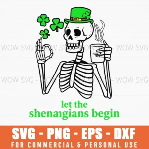Let The Shenanigans Begin St Patrick Funny Skeleton Quote Svg