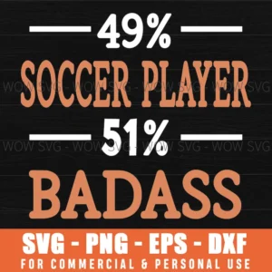49 Soccer Player 5 Badass Funny Quote Confident Sport Svg