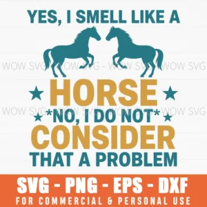 Yes I Smell Like A That A Problem Funny Horse Rider Quote Svg