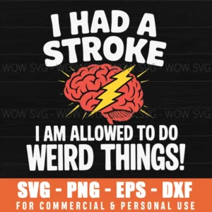 Stroke Survivor Stroke Awareness Rehab Weird Things Svg Png