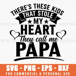 Theres These Kids That Stole My Heart They Call Me Papa Fathers Gift Svg