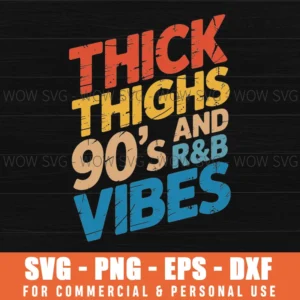 Thick Thighs And 90'S R&B Vibes Svg Png