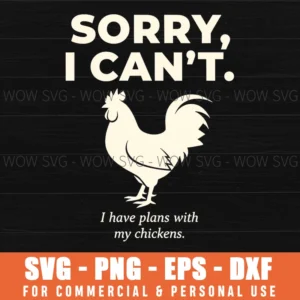 Sorry I Cant I Have Plans With My Chickens Humor Farm Silhouette Svg
