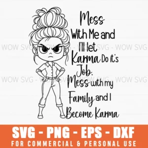 Mess With Family I Become Karma Sassy Angry Character Humor Svg