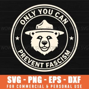 Only You Can Prevent Fascism Bear Hat Political Protest Svg