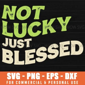 Not Lucky Just Blessed St Patricks Retro Typography Quote Svg