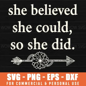 She Believed She Could So She Did Motivational Quote Floral Arrow Simple Svg