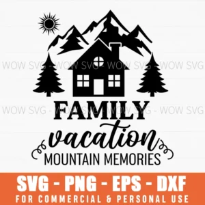 Family Vacation Mountain Memories Cabin Forest Sun Adventure Svg