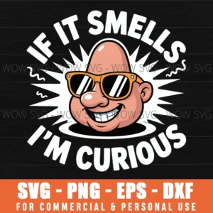 Funny Cartoon If It Smells I’M Curious Humorous Graphic Svg Png