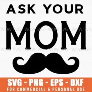 Ask Your Mom Funny Dad Life Mustache Svg Png Sublimation Cut File