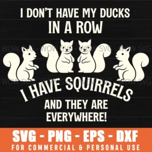 I Dont Have Ducks In A Row Squirrels Everywhere Funny Svg