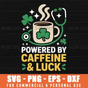 Funny Nurse Powered By Caffeine Luck St Patricks Day Coffee Svg Png