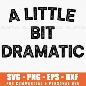 A Little Bit Dramatic Bold Arched Text Quote Saying Svg Png
