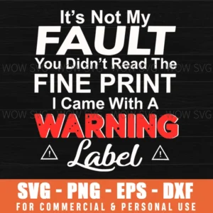Fault Fine Print Warning Label Funny Sarcasm Humor Svg Png