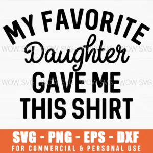 My Favorite Daughter Gave Me This Svg Fathers Day Dad Png