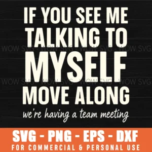 Talking Myself Team Meeting Funny Sarcastic Quote Saying Svg