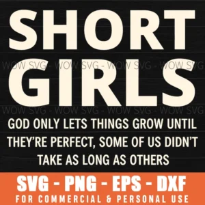 Short Girls God Only Lets Things Grow Until Theyre Perfect Funny Saying Novelty Svg