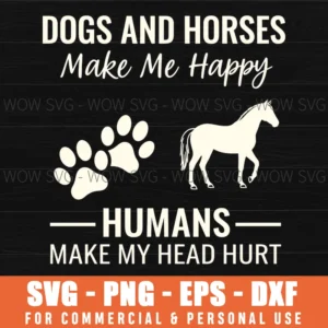 Dogs And Horses Make Me Happy Humans Make My Head Hurt Svg