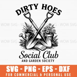 Dirty Hoes Social Club And Garden Society Garden Tools Funny Shovel Graphic Svg
