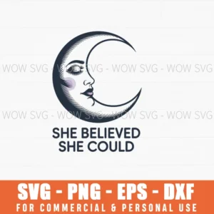 She Believed She Could – Inspirational Women Svg Png Feminist Quote
